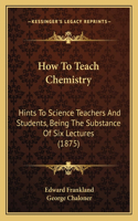 How To Teach Chemistry