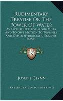 Rudimentary Treatise on the Power of Water