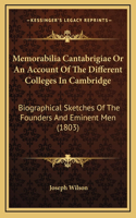 Memorabilia Cantabrigiae or an Account of the Different Colleges in Cambridge: Biographical Sketches of the Founders and Eminent Men (1803)