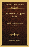 The Forests of Upper India: And Their Inhabitants (1902)