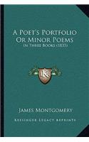 Poet's Portfolio Or Minor Poems