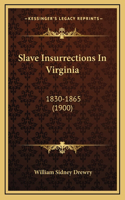 Slave Insurrections In Virginia