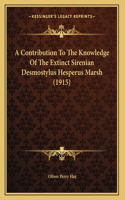 A Contribution To The Knowledge Of The Extinct Sirenian Desmostylus Hesperus Marsh (1915)