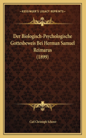 Der Biologisch-Psychologische Gottesbeweis Bei Herman Samuel Reimarus (1899)