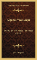 Algunas Veces Aqui