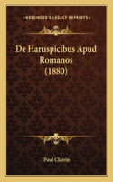 De Haruspicibus Apud Romanos (1880)
