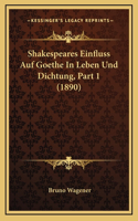 Shakespeares Einfluss Auf Goethe In Leben Und Dichtung, Part 1 (1890)