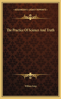 The Practice Of Science And Truth