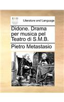 Didone. Drama per musica pel Teatro di S.M.B.