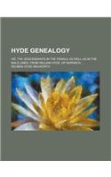 Hyde Genealogy; Or, the Descendants, in the Female as Well as in the Male Lines, from William Hyde, of Norwich ...