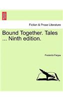 Bound Together. Tales ... Ninth Edition.