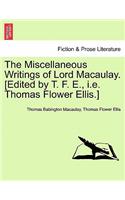 Miscellaneous Writings of Lord Macaulay. [Edited by T. F. E., i.e. Thomas Flower Ellis.]