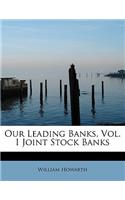 Our Leading Banks, Vol. I Joint Stock Banks