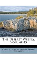 The Deseret Weekly, Volume 45