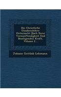 Die Christliche Glaubenslehre: Untersucht Nach Ihrer Vernunftmai Gkeit Und Beseligenden Kraft, Volume 2...