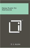 From Plato To Nietzsche