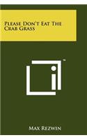 Please Don't Eat the Crab Grass