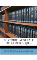 Histoire Générale De La Belgique...