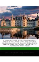 A Reference Guide to the Largest Historic Homes in the United States Including the Nemours Mansion and Gardens, Oheka Castle, Meadow Brook Hall, Hearst Castle, Flagler Museum, and White House: (English)