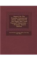 Report on the Prussian Commercial Union: Addressed to the Right Hon. Lord Viscount Palmerston ...: Addressed to the Right Hon. Lord Viscount Palmerston ...