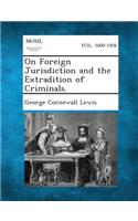 On Foreign Jurisdiction and the Extradition of Criminals.