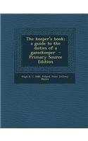 The Keeper's Book; A Guide to the Duties of a Gamekeeper