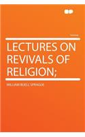Lectures on Revivals of Religion;