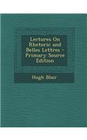 Lectures on Rhetoric and Belles Lettres