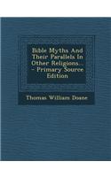 Bible Myths and Their Parallels in Other Religions... - Primary Source Edition