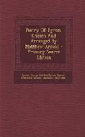 Poetry of Byron, Chosen and Arranged by Matthew Arnold - Primary Source Edition