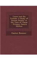 Cicero and His Friends: A Study of Roman Society in the Time of Caesar