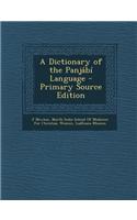 A Dictionary of the Panjabi Language - Primary Source Edition