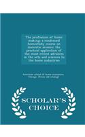 Profession of Home Making; A Condensed Homestudy Course on Domestic Science; The Practical Application of the Most Recent Advances in the Arts and Sciences to the Home Industries - Scholar's Choice Edition