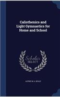 Calisthenics and Light Gymnastics for Home and School: (English)
