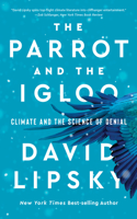 The Parrot and the Igloo - Climate and the Science of Denial