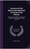 Lectures on the Manuscript Materials of Ancient Irish History