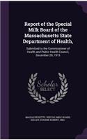 Report of the Special Milk Board of the Massachusetts State Department of Health,