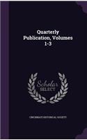 Quarterly Publication, Volumes 1-3