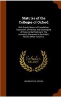 Statutes of the Colleges of Oxford: With Royal Patents of Foundation, Injunctions of Visitors, and Catalogues of Documents Relating to the University, Preserved in the Public Record Of