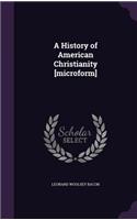 A History of American Christianity [microform]