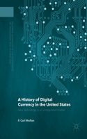 History of Digital Currency in the United States: New Technology in an Unregulated Market