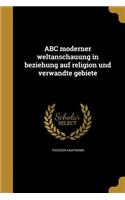 ABC Moderner Weltanschauung in Beziehung Auf Religion Und Verwandte Gebiete