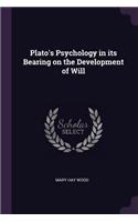 Plato's Psychology in its Bearing on the Development of Will