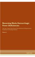 Reversing Ebola Hemorrhagic Fever: Deficiencies The Raw Vegan Plant-Based Detoxification & Regeneration Workbook for Healing Patients. Volume 4