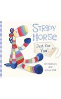 Stripy Horse, Just for You