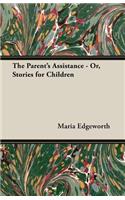 The Parent's Assistance - Or, Stories for Children