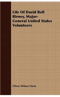 Life Of David Bell Birney, Major-General United States Volunteers