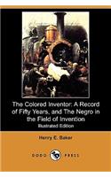 The Colored Inventor: A Record of Fifty Years, and the Negro in the Field of Invention (Illustrated Edition) (Dodo Press)