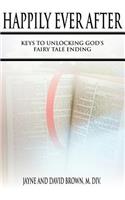 Happily Ever After: Keys to Unlocking God's Fairy Tale Ending