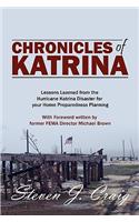 Chronicles of Katrina: Lessons Learned from the Hurricane Katrina Disaster for Your Home Preparedness Planning with Foreword Written by Forme